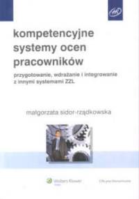Kompetencyjne systemy ocen pracowników. Przygotowanie, wdrażanie i integrowanie z innymi systemami zzL - Małgorzata Sidor-Rządkowska
