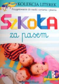 Szkoła za pasem. Kolekcja literek. Przygotowanie do nauki czytania i pisania - Marta Jelonek, Katarzyna Wójcik-Bożętka
