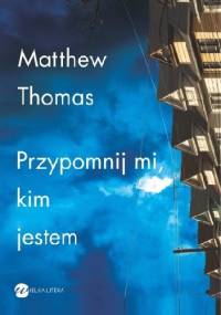 Przypomnij mi kim jestem - Matthew Thomas