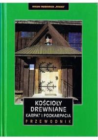 Kościoły drewniane Karpat i Podkarpacia. Przewodnik