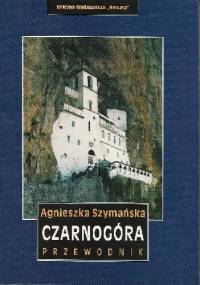 Czarnogóra. Przewodnik - Agnieszka Szymańska