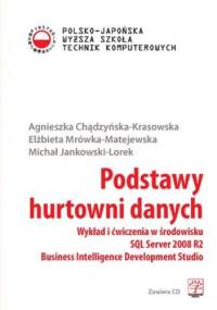 Podstawy hurtowni danych. Wykład i ćwiczenia w środowisku SQL Server 2008 R2 Business Intelligence Development Studio