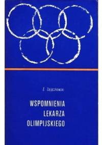 Wspomnienia lekarza olimpijskiego - Zdzisław Zajączkowski