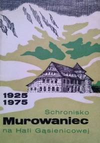 Schronisko Murowaniec na Hali Gasienicowej 1925-1975 - Edward Moskała