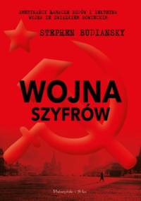 Wojna szyfrów. Amerykańscy łamacze kodów i sekretna wojna ze Związkiem Sowieckim - Stephen Budiansky