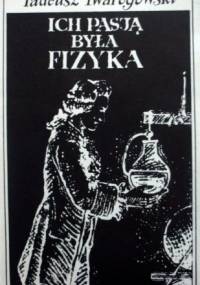Ich pasją była fizyka - Tadeusz Twarogowski