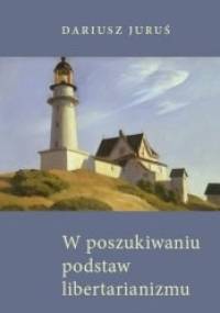 W poszukiwaniu podstaw libertarianizmu w perspektywie rothbardowskiej koncepcji własności - Dariusz Juruś