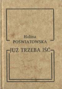 Już trzeba iść - Halina Poświatowska