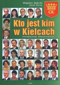 Kto jest kim w Kielcach : informator biograficzny. T. 2 - Zbigniew Judycki, Józef Siwek