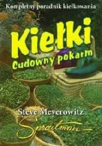 Kiełki. Cudowny pokarm. Kompletny poradnik kiełkowania - Steve Meyerowitz