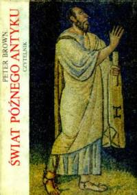 Świat późnego antyku - Peter Brown