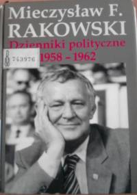 Dzienniki polityczne 1958 – 1962 - Mieczysław F. Rakowski