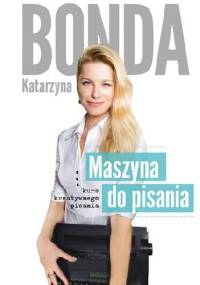 Maszyna do pisania. Kurs kreatywnego pisania - Katarzyna Bonda
