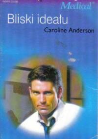 Bliski ideału - Caroline Anderson