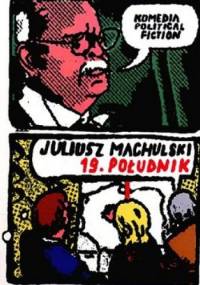 19 południk. Komedia political fiction - Juliusz Machulski