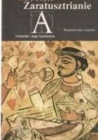 Zaratusztrianie. Wiara i życie - Mary Boyce