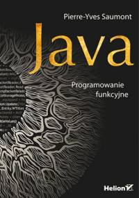 Java. Programowanie funkcyjne - Saumont Pierre-Yves