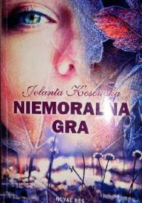 Niemoralna gra - Jolanta Kosowska