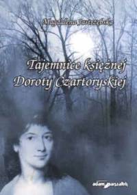 Tajemnice księżnej Doroty Czartoryskiej - Magdalena Jastrzębska