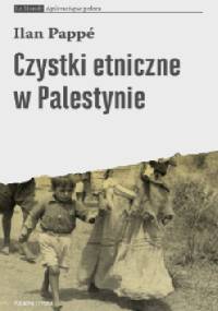 Czystki etniczne w Palestynie - Ilan Pappe