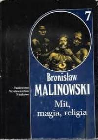 Dzieła. 7, Mit, magia, religia - Bronisław Malinowski