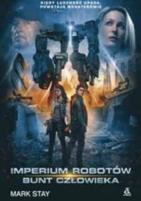 Imperium robotów. Bunt człowieka - Mark Stay