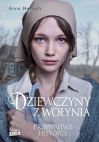 Dziewczyny z Wołynia - Anna Herbich-Zychowicz