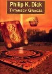 Tytańscy gracze - Philip K. Dick