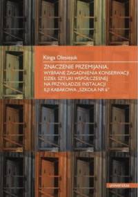 Znaczenie przemijania. Wybrane zagadnienia konserwacji dzieł sztuki współczesnej na przykładzie instalacji Ilji Kabakowa Szkoła nr 6 - Kinga Olesiejuk