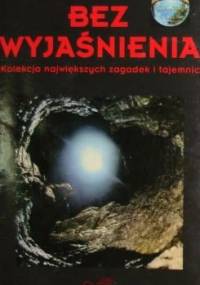 Bez wyjaśnienia. Kolekcja największych zagadek i tajemnic - Phillip Morris