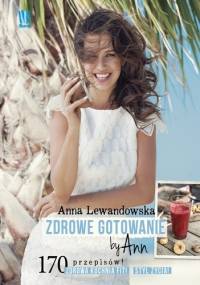 Zdrowe gotowanie by Ann - Anna Lewandowska