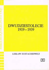 Dwudziestolecie 1919-1939 - Lesław Eustachiewicz