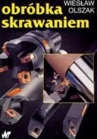 Obróbka skrawaniem - Wiesław Olszak