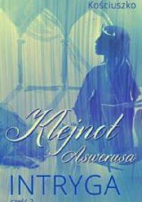 Klejnot Aswerusa część 2 Intryga - Robert Kościuszko