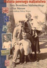 Historia pewnego małżeństwa. Listy Bronisława Malinowskiego i Elsie Masson - Helena Wayne