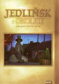 Jedlińsk i okolice w fotografii Piotra Skrzypczaka - Piotr Skrzypczak, Robert Stępień