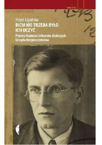 Bicia nie trzeba było ich uczyć. Proces Humera i oficerów śledczych urzędu bezpieczeństwa - Piotr Lipiński