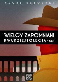 Wielcy zapomniani dwudziestolecia cz.1 - Paweł Rzewuski