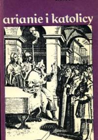 Arianie i katolicy - Janusz Tazbir
