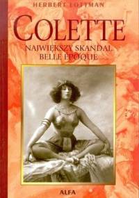 Colette: Największy skandal Belle Époque - Herbert R. Lottman
