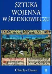 Sztuka wojenna w średniowieczu, t. II - Charles Oman