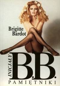 Inicjały B.B. Pamiętniki - Brigitte Bardot