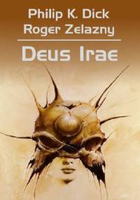Deus Irae - Roger Zelazny, Philip K. Dick