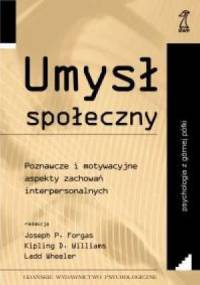 Umysł społeczny. Poznawcze i motywacyjne aspekty zachowań interpersonalnych - Joseph P. Forgas