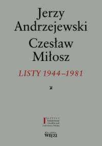 Listy 1944-1981 - Jerzy Andrzejewski, Czesław Miłosz