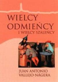Wielcy odmieńcy i wielcy szaleńcy - Juan Antonio Vallejo-Nagera