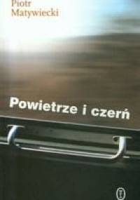 Powietrze i czerń - Piotr Matywiecki