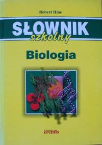 Słownik szkolny. Biologia - Robert Hine