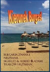 Bułgaria znana i nieznana: Kierunek Burgas! - Skarlet Albert