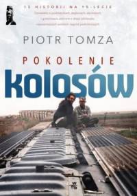 Pokolenie kolosów - Piotr Tomza
